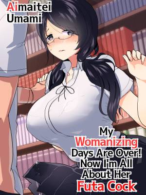My Womanizing Days Are Over! Now I'm All About Her Futa Cock
